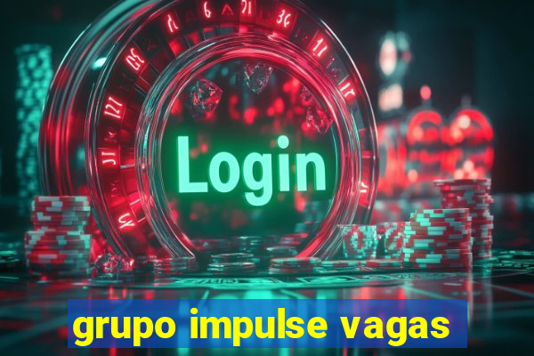 grupo impulse vagas